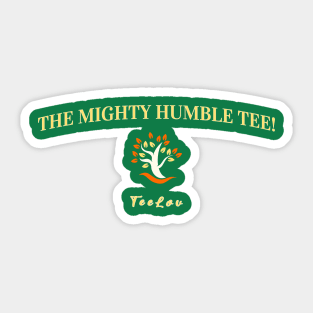 The Humble Might Tee! Sticker